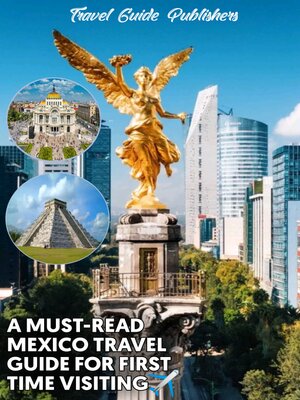 cover image of A Must-Read Mexico Travel Guide for First Time Visiting